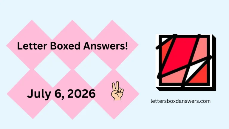 Letter Boxed Answers for July 6, 2026