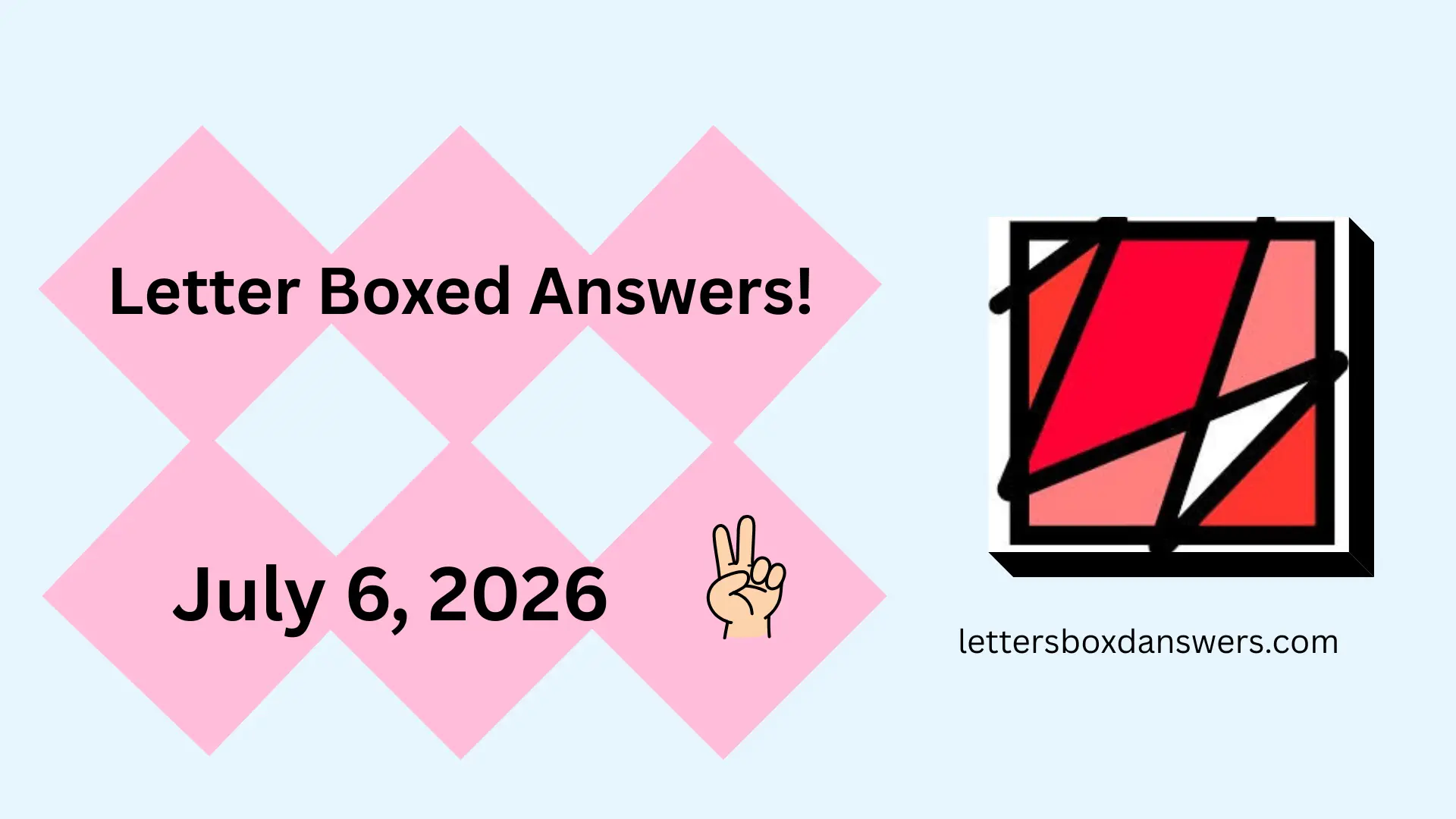 Letter Boxed Answers, Hints and Solutions For July 6, 2026 1 Letter Boxed Answers for July 6, 2026